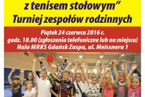 „Rodzinny wieczór z tenisem stołowym” – turniej drużyn rodzinnych 24 czerwca (piątek) 2016 r. godz. 18;00 – hala MRKS Gdańsk