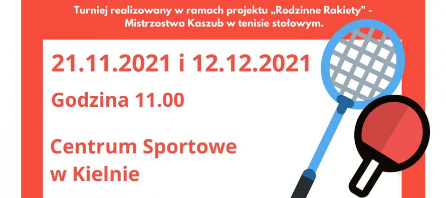 Turniej tenisa stołowego „Rodzinne Rakiety” – „Kielno 2021” – 21 listopda 2021 r. godz. 11.00 , Centrum Sportowe w Kielnie